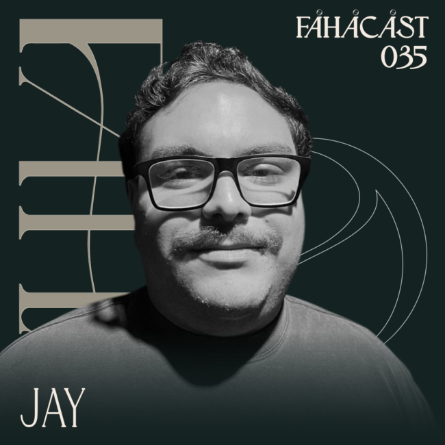 FAHACAST 035 with Jay