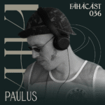 FAHACAST 036 with Paulus